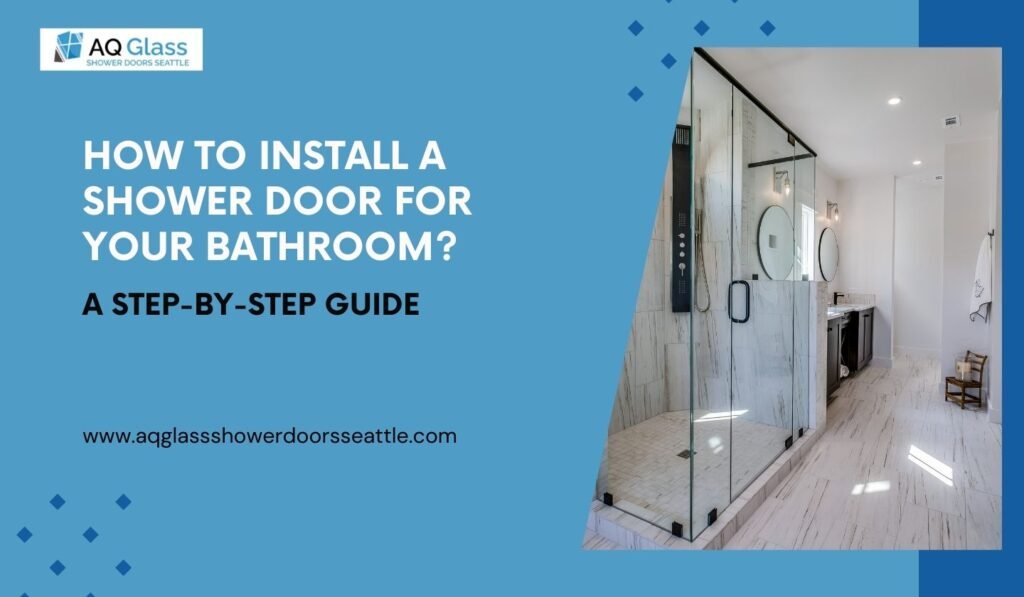 How To Install a Shower Door For Your Bathroom